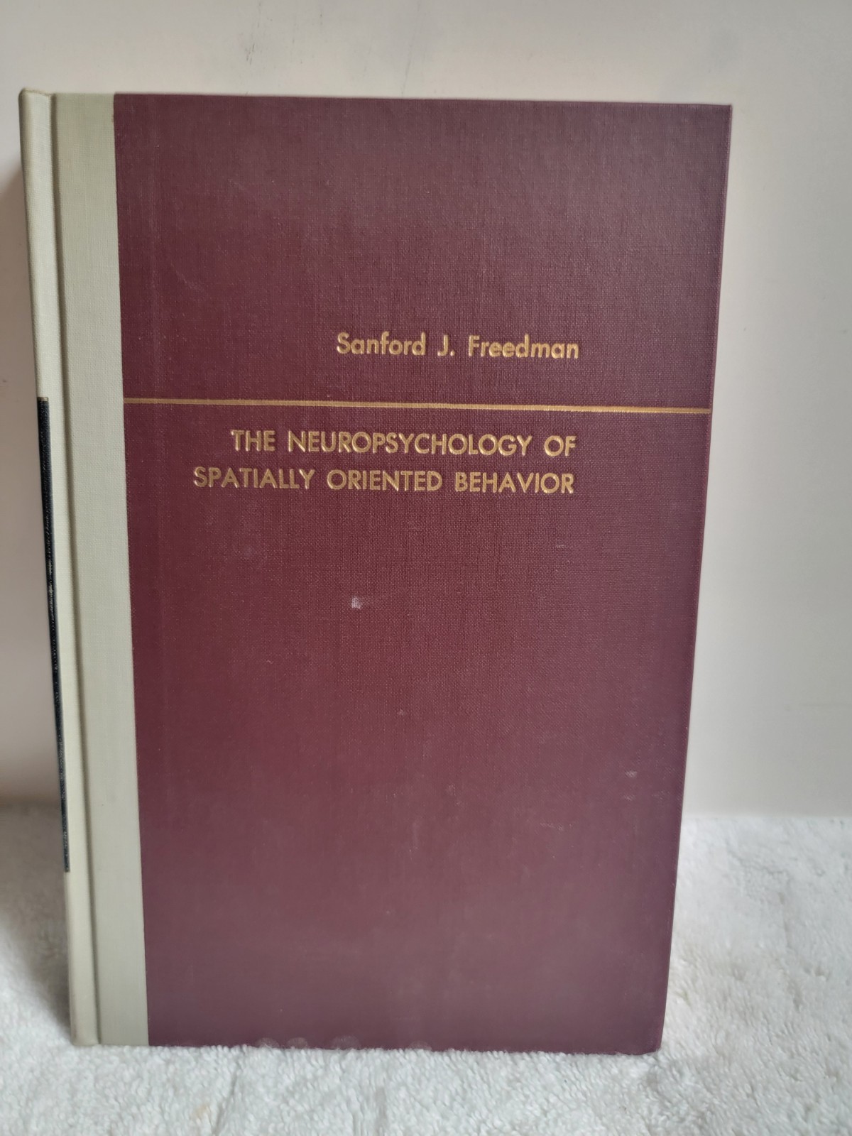 The Neuropsychology of Spatially Oriented. Behavior. Sanford J. Freedmen. 1968