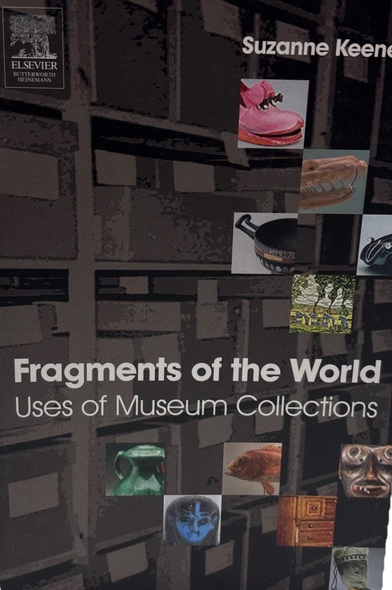 Fragments of the World: Uses of Museum Collections by Keene, Suzanne Fragments of the World: Uses of Museum Collections by Keene, Suzanne