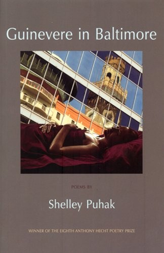 GUINEVERE IN BALTIMORE (ANTHONY HECHT POETRY PRIZE) By Shelley Puhak *Excellent*