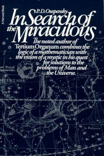 In Search of the Miraculous: Fragments of an Unknown Teaching by P. D. Ouspensky In Search of the Miraculous: Fragments of an Unknown Teaching by P. D. Ouspensky