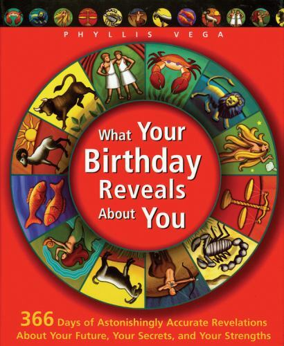 What Your Birthday Reveals about You by Phyllis Vega (2009, Hardcover)