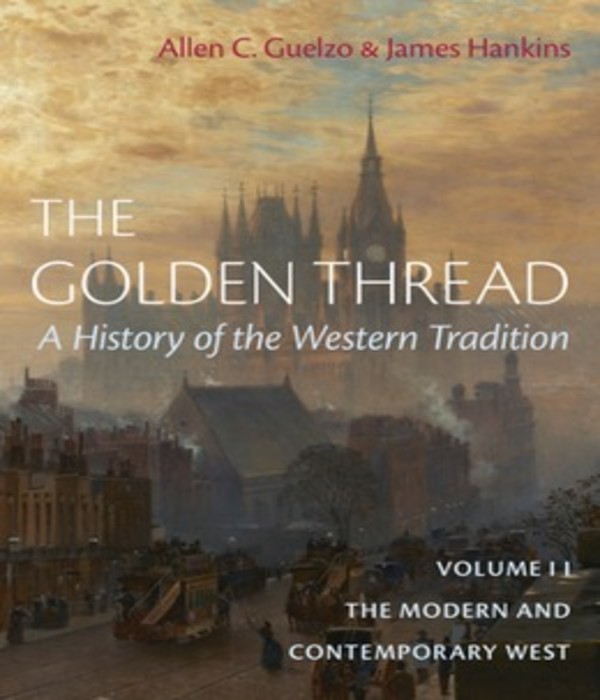 The Golden Thread: A History of the Western Tradition, Volume II: The Modern The Golden Thread: A History of the Western Tradition, Volume II: The Modern