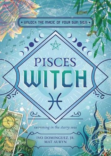 Mat Auryn Ivo Dominguez, Jr Pisces Witch (Paperback) Witch\'s Sun Sign Series
