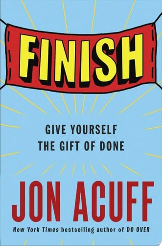 Finish: Give Yourself the Gift of Done by Acuff, Jon, Good Book