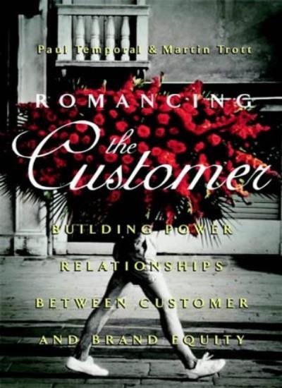 Romancing the Customer: Maximizing Brand Value Through Powerful