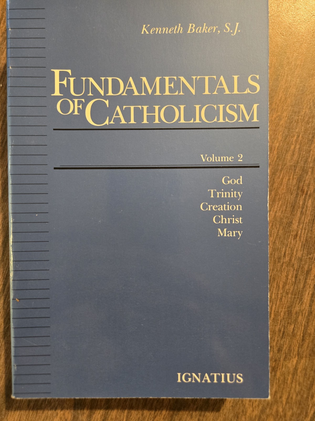 Fundamentals of Catholicism, Vol. 2: God, Trinity, Creation, Christ, Mary by Ke, Fundamentals of Catholicism, Vol. 2: God, Trinity, Creation, Christ, Mary by Ke,