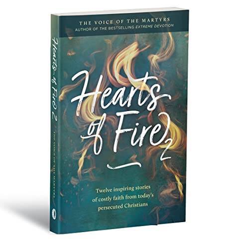 Hearts of Fire 2: Twelve inspiring stories of costly faith from toda - VERY GOOD