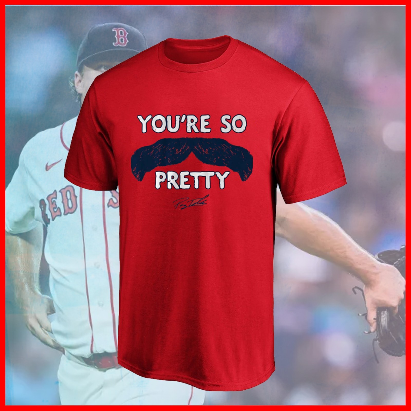 🔥Payton Tolle: You\'re So Pretty Mustache Boston Baseball All Size Fast Shipping