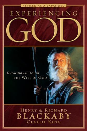 Experiencing God: Knowing and Doing the Will of God, Revised and Expanded Experiencing God: Knowing and Doing the Will of God, Revised and Expanded