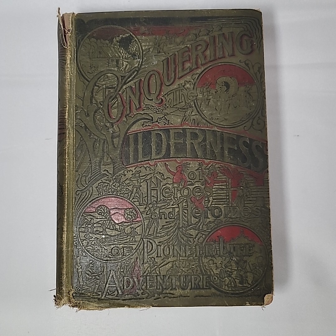 Antique 1883 Conquering The Wilderness N.D. Thompson Publishing Company Antique 1883 Conquering The Wilderness N.D. Thompson Publishing Company