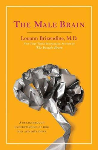 The Male Brain: A Breakthrough Understanding of How Men and Boys Think - GOOD The Male Brain: A Breakthrough Understanding of How Men and Boys Think - GOOD