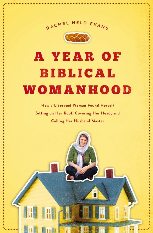 A Year of Biblical Womanhood: How a..., Rachel Held Eva