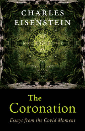 The Coronation: Essays from the Covid Moment - Paperback - GOOD The Coronation: Essays from the Covid Moment - Paperback - GOOD
