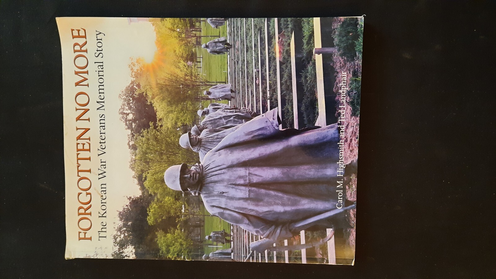 Forgotten No More: The Korean War Veterans Memorial Story by Ted Landphair PB