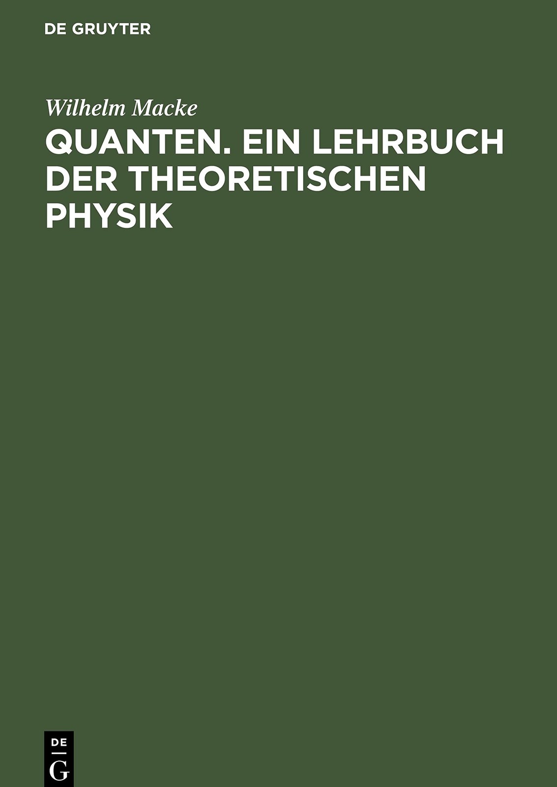 Wilhelm Macke Quanten. Ein Lehrbuch Der Theoretischen Physik (Hardback) Wilhelm Macke Quanten. Ein Lehrbuch Der Theoretischen Physik (Hardback)