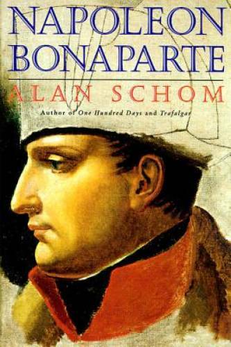 Napoleon Bonaparte: A Life - Paperback By Schom, Alan - GOOD Napoleon Bonaparte: A Life - Paperback By Schom, Alan - GOOD