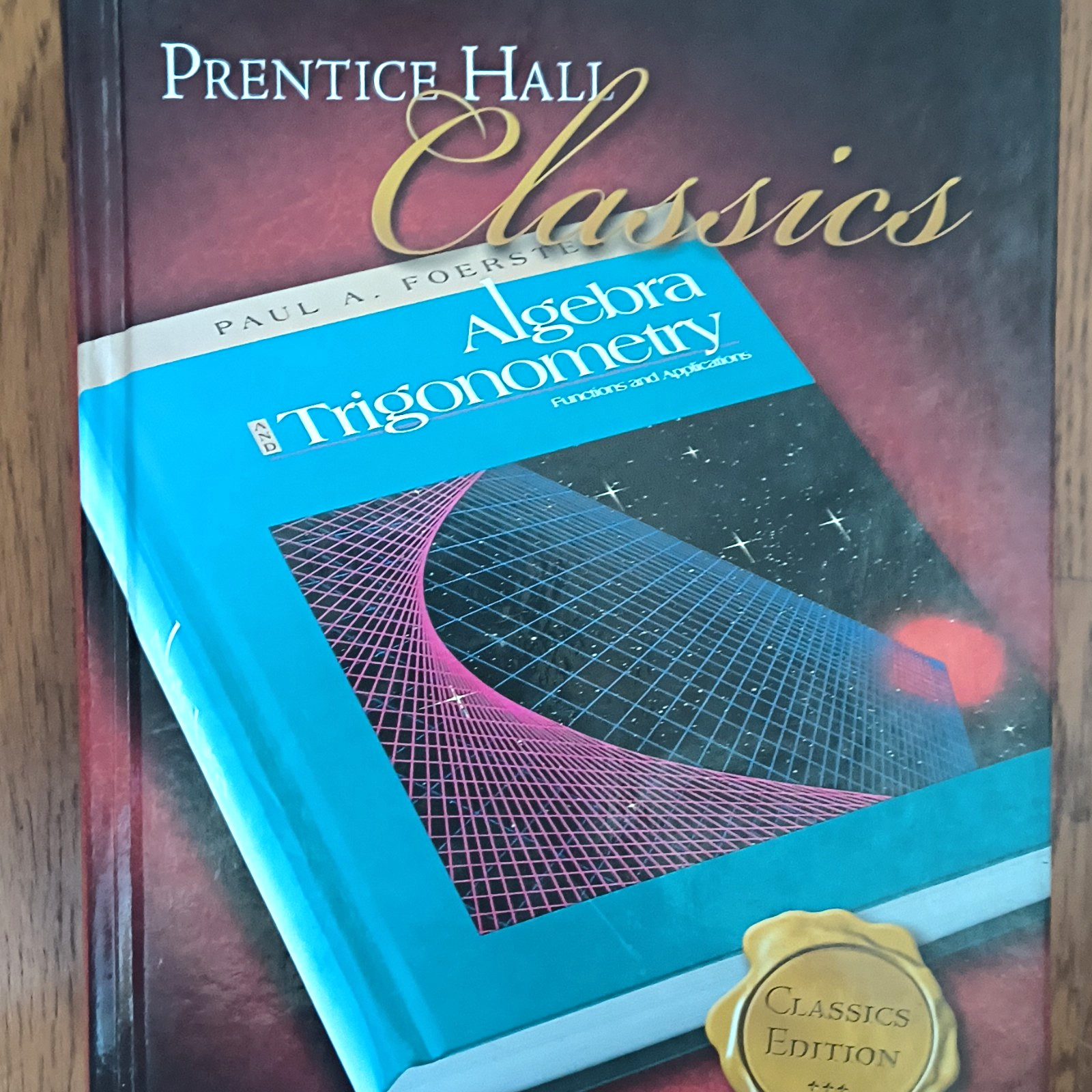 Prentice Hall Classics Algebra and Trigonometry Hardcover by Paul A. Foerster Prentice Hall Classics Algebra and Trigonometry Hardcover by Paul A. Foerster