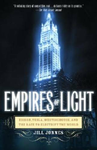 Empires of Light: Edison, Tesla, Westinghouse, and the Race to Electrify  - GOOD