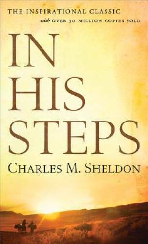 In His Steps - Mass Market Paperback By Sheldon, Charles M. - GOOD