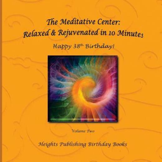 Happy 38Th Birthday Relaxed & Rejuvenated In 10 Minutes Volume Two: Except...