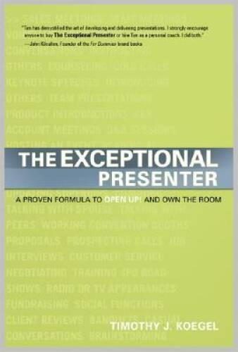 The Exceptional Presenter: A Proven Formula to Open Up and - VERY GOOD The Exceptional Presenter: A Proven Formula to Open Up and - VERY GOOD