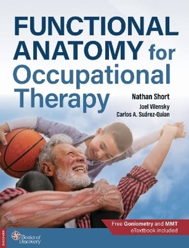 Functional Anatomy for Occupational Therapy by Nathan Short: New Functional Anatomy for Occupational Therapy by Nathan Short: New
