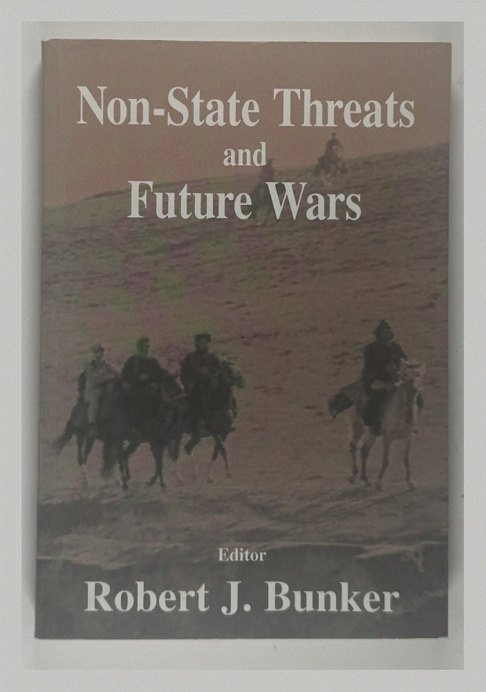 Non-state Threats and Future Wars Robert J. Bunker Routledge Military 1st Ed