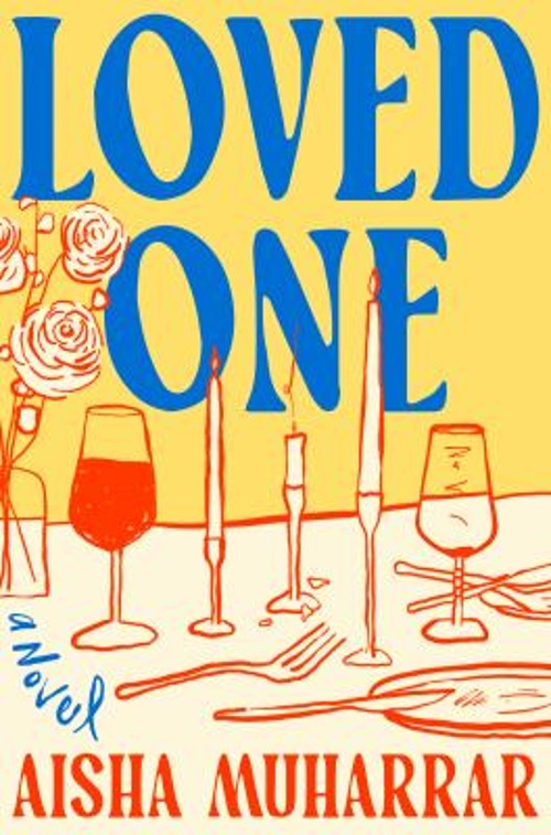 Loved One : A Novel Hardcover Aisha Muharrar Loved One : A Novel Hardcover Aisha Muharrar