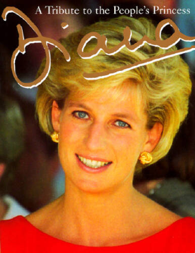 Diana: A Tribute to the People's Princess - Hardcover - VERY GOOD Diana: A Tribute to the People's Princess - Hardcover - VERY GOOD