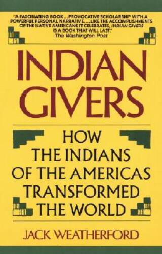 Indian Givers: How the Indians of the Americas Transformed the World - GOOD