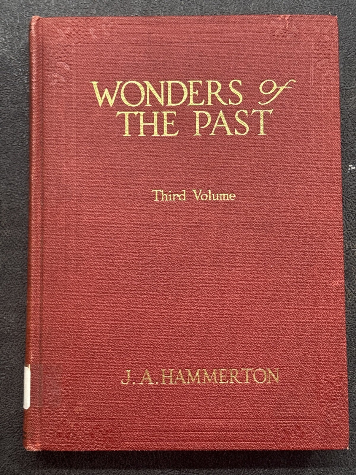 J A ed Hammerton / WONDER OF THE PAST The Romance of Antiquity and Its 1924