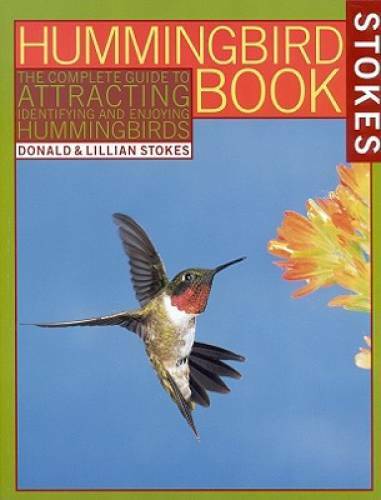 The Hummingbird Book: The Complete Guide to Attracting, Identifying, - VERY GOOD