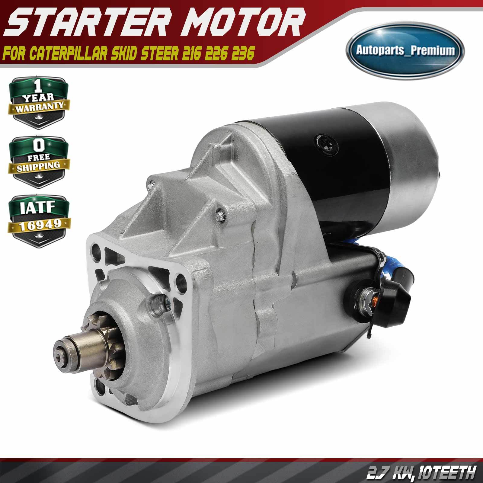 Starter Motor for Caterpillar Skid Steer 216 226 236 1999-2004 12V 2.7KW CW 10T