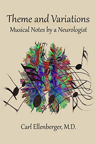 Theme and Variations: Musical Notes by a Neurologist By Carl Ell