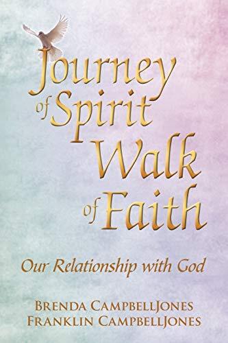 Journey of Spirit Walk of Faith: Our Relationship with God                     