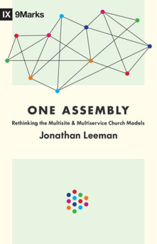One Assembly: Rethinking the Multisite and Multiservice Church Models ( - GOOD