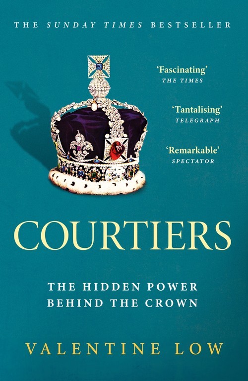 Courtiers: The Sunday Times bestselli..., Valentine Low