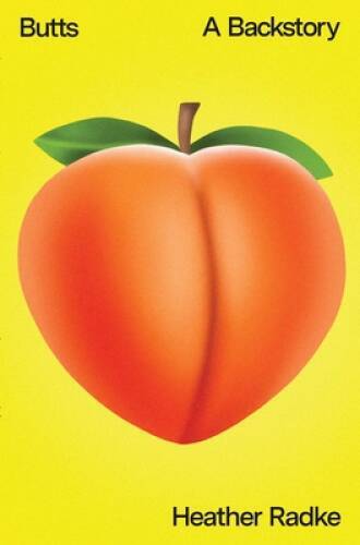 Butts: A Backstory - Hardcover By Radke, Heather - GOOD