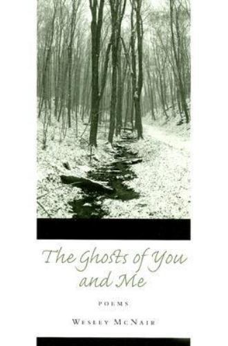 Ghosts of You and Me by Wesley McNair (2006, Trade Paperback)