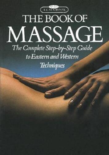 The Book of Massage: The Complete Step-by-Step Guide To Eastern And Weste - GOOD The Book of Massage: The Complete Step-by-Step Guide To Eastern And Weste - GOOD