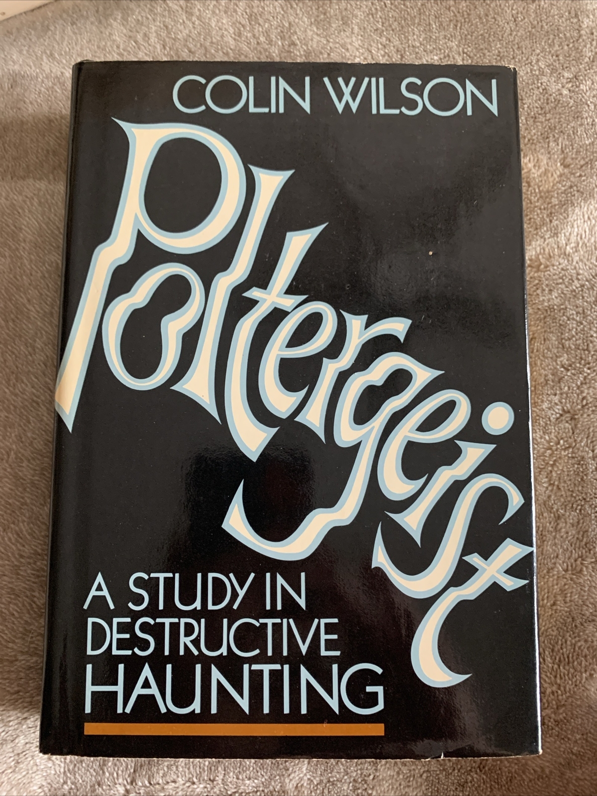 Colin Wilson Poltergeist: A Study in Destructive Haunting 1982 1st Edition Colin Wilson Poltergeist: A Study in Destructive Haunting 1982 1st Edition