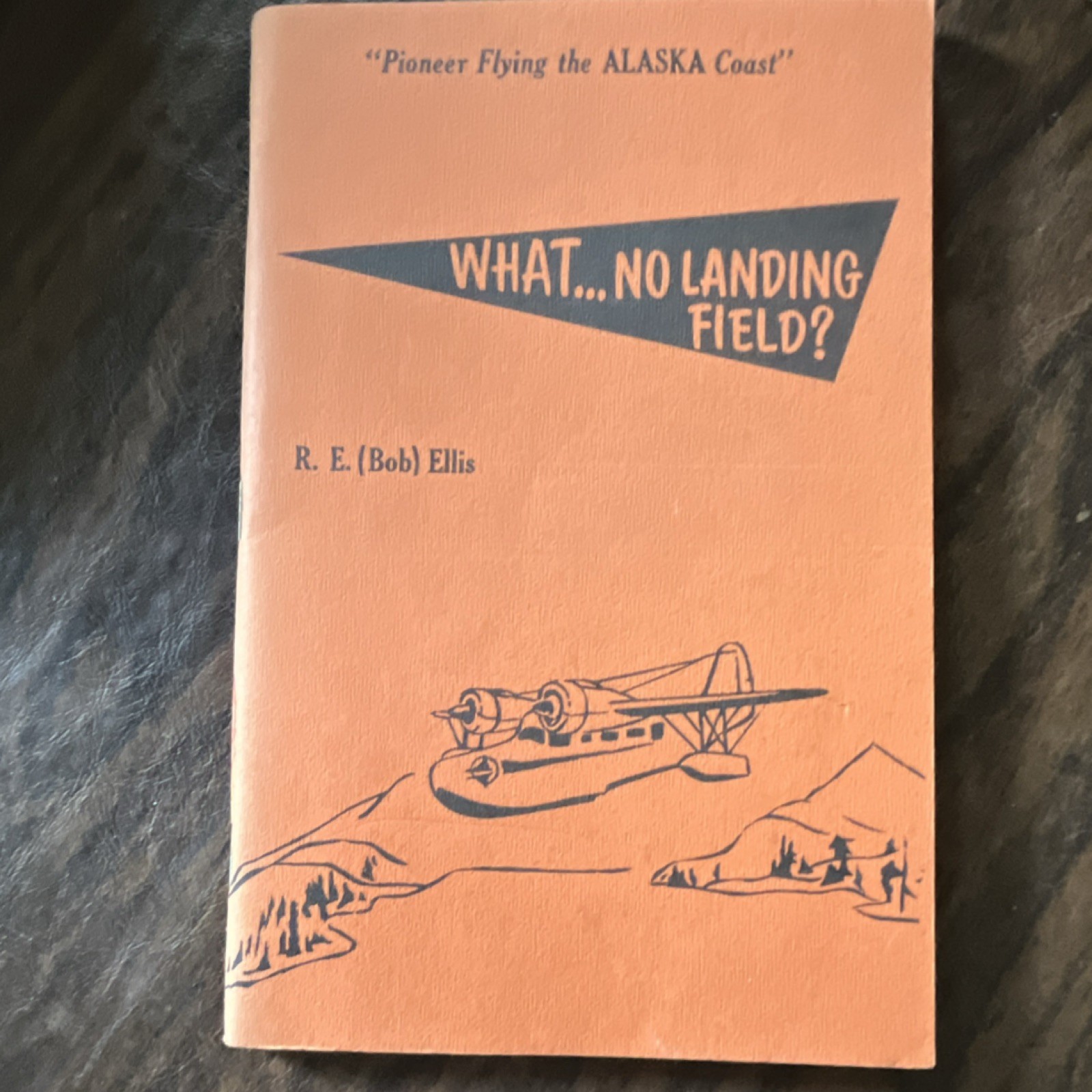 R. E. (Bob) Ellis What... No Landing Field? SIGNED Softcover