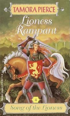 Lioness Rampant (Song the Lioness #4) by Tamora Pierce Lioness Rampant (Song the Lioness #4) by Tamora Pierce