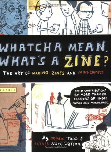 Whatcha Mean, What\'s a Zine?