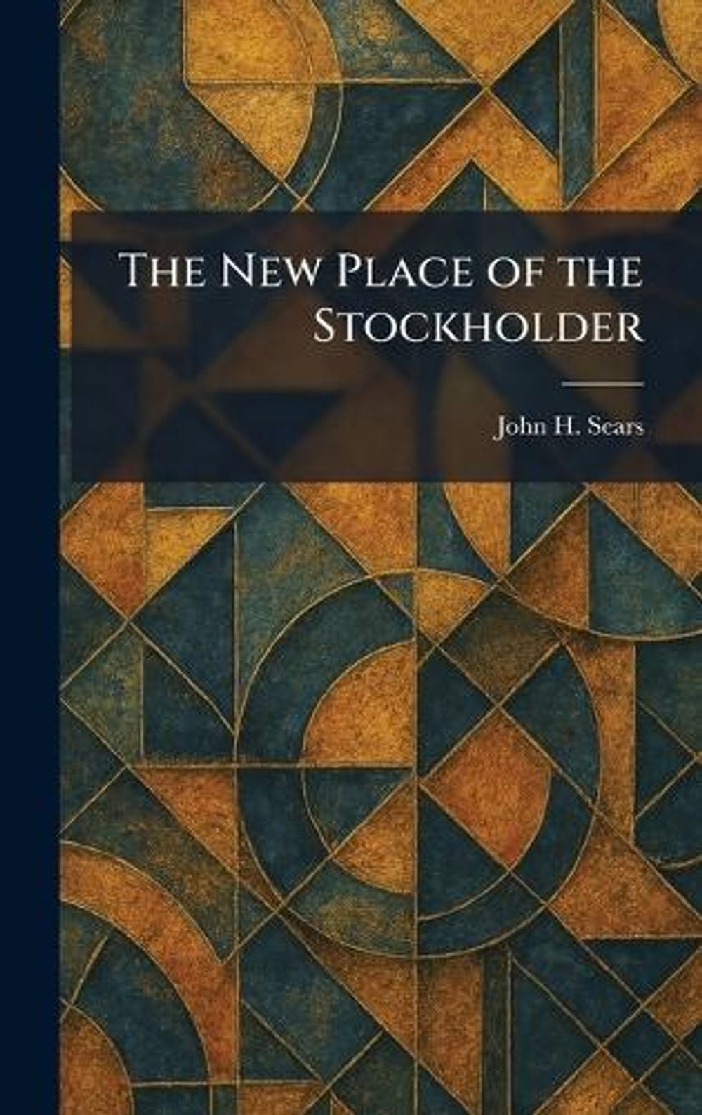 The New Place of the Stockholder by John H. Sears Hardcover Book