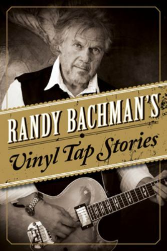 Randy Bachman\'s Vinyl Tap Stories by Randy Bachman