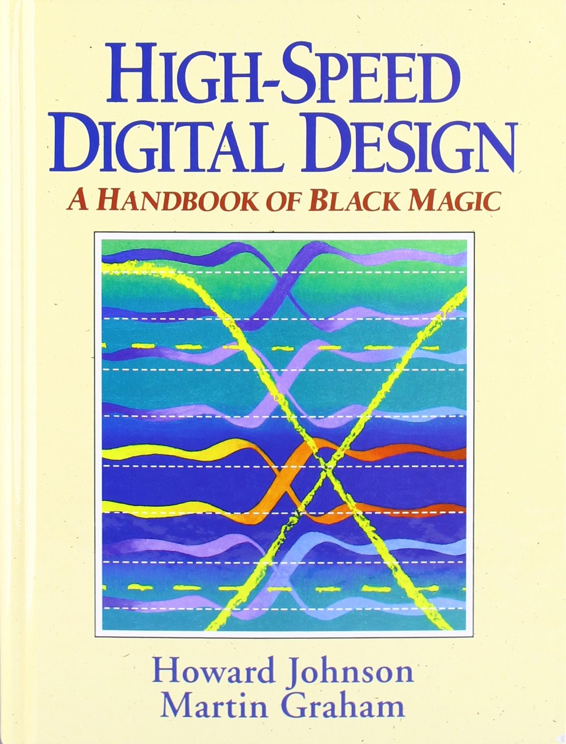 High Speed Digital Design: A Handbook of Black Magic (Prentice Hall Modern Semic
