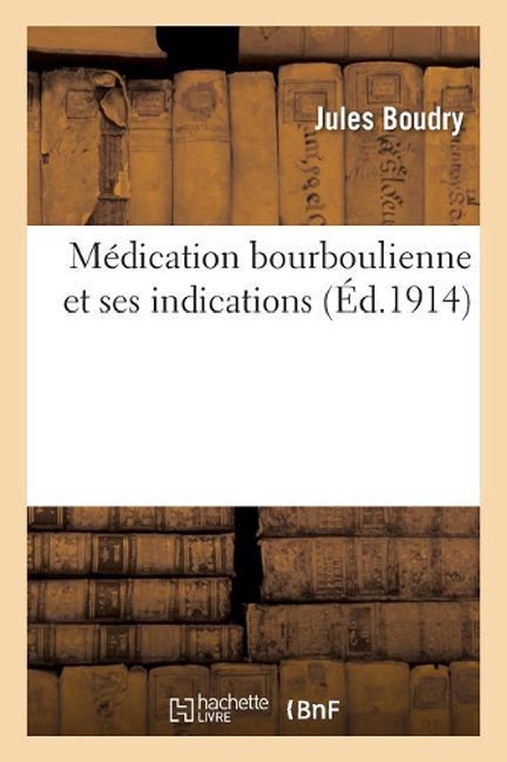 Mdication Bourboulienne Et Ses Indications by Jules Boudry (French) Paperback Bo