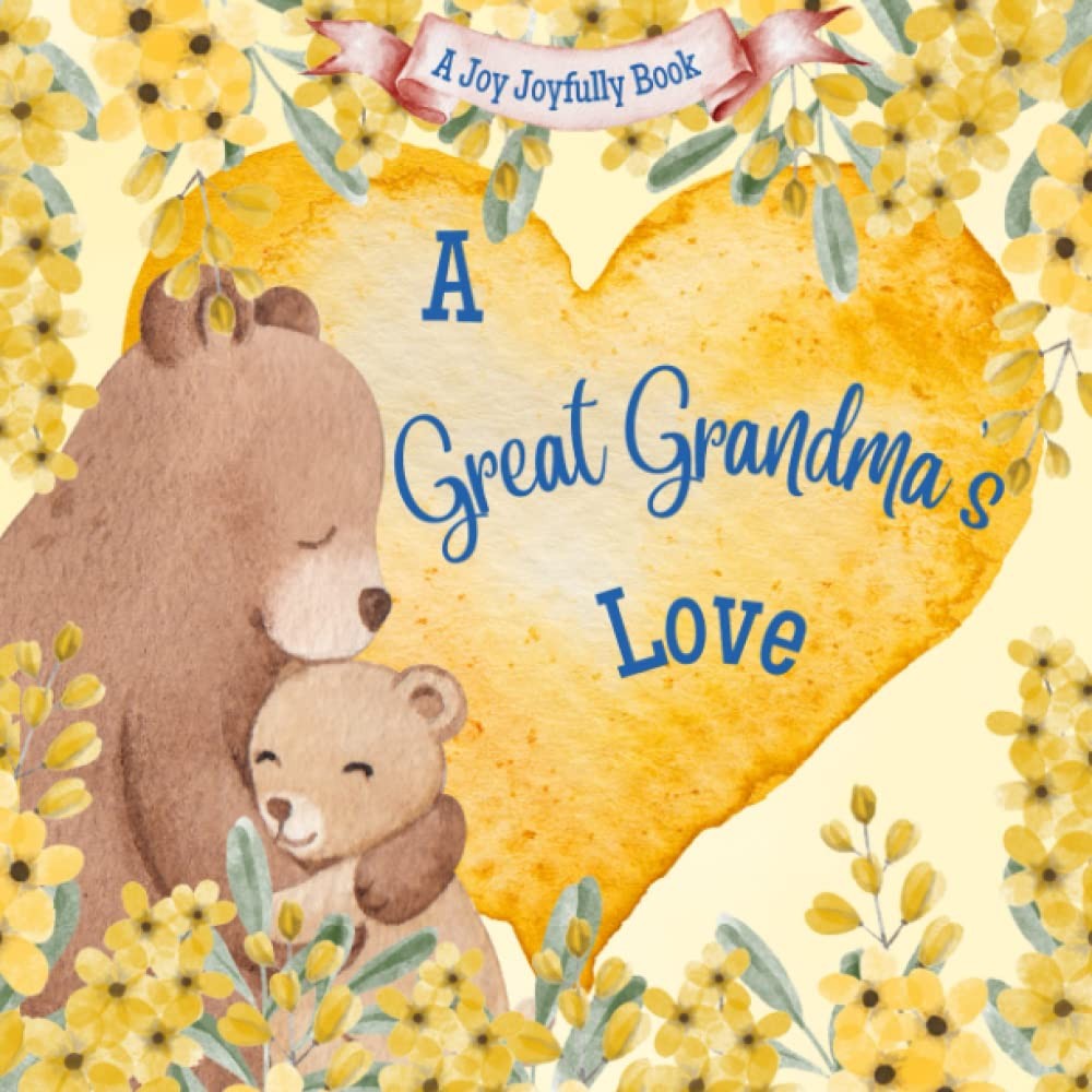 A Great Grandma's Love: A Rhyming Picture Book for Children and...