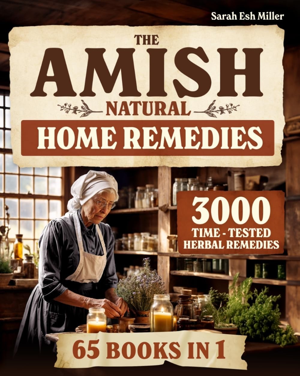 The Amish Guide to Natural Healing: 3,000 Traditional Herbal Remedies for the Wh